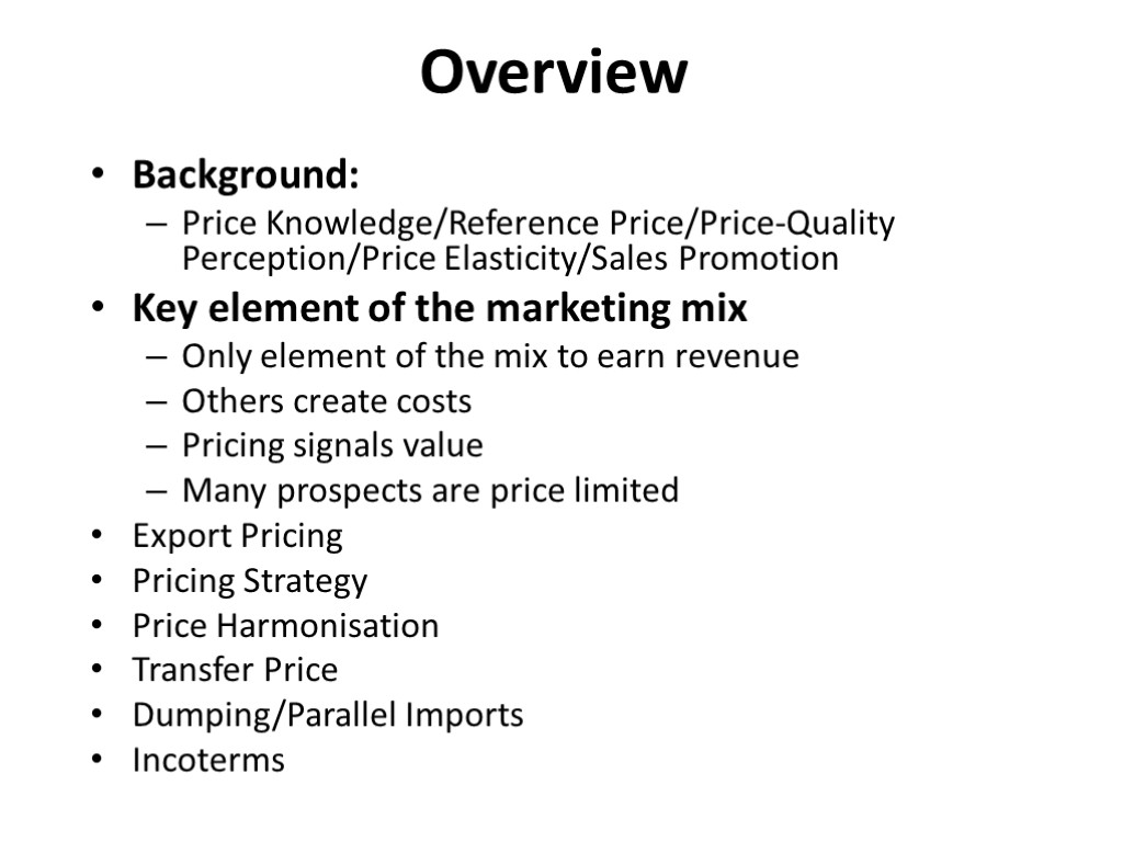 Overview Background: Price Knowledge/Reference Price/Price-Quality Perception/Price Elasticity/Sales Promotion Key element of the marketing mix